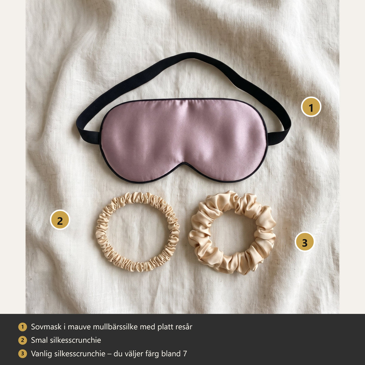 Det här ingår i Silkesgåvan: 1 sovmask i mauve mullbärssilke, 2 smal silkesscrunchie, 3 vanlig silkesscrunchie i valfri färg